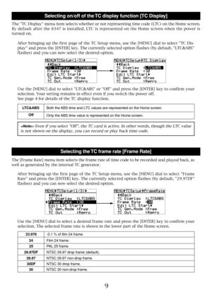 Page 99
Selecting on/off of the TC display function [TC Display]
The TC Display menu item selects whether or not representing time code (LTC) on the Home screen.
By default after the 8347 is installed, LTC is represented on the Home screen when the power is
turned on.
Use the [MENU] dial to select LTC&ABS or Off and press the [ENTER] key to confirm your
selection. Your setting remains in effect even if you switch the power off.
See page 4 for details of the TC display function.
Selecting the TC frame rate...