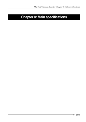 Page 103103
FR-2 Field Memory Recorder (Chapter 8: Main specifications)
Chapter 8: Main specifications 