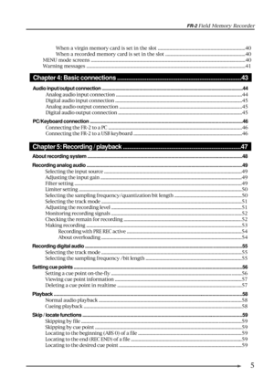 Page 5FR-2 Field Memory Recorder
5
Chapter 4: Basic connections ................................................................................43
Audio input/output connection .................................................................................................................44
Analog audio input connection .....................................................................................................44
Digital audio input connection...