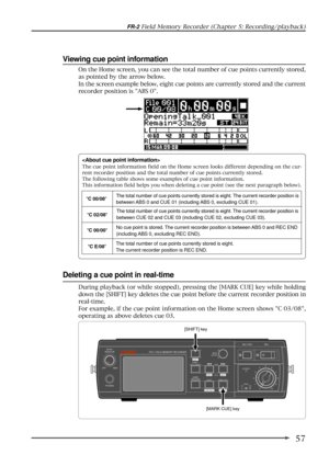 Page 5757
FR-2 Field Memory Recorder (Chapter 5: Recording/playback)
Viewing cue point information
On the Home screen, you can see the total number of cue points currently stored,
as pointed by the arrow below.
In the screen example below, eight cue points are currently stored and the current
recorder position is ABS 0.
Deleting a cue point in real-time
During playback (or while stopped), pressing the [MARK CUE] key while holding
down the [SHIFT] key deletes the cue point before the current recorder position...