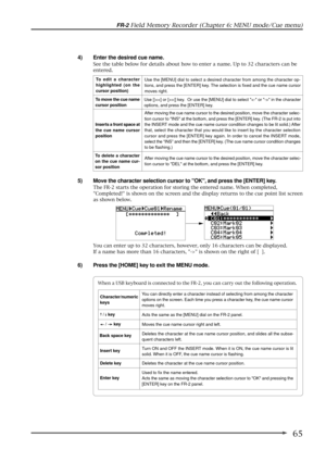 Page 6565
FR-2 Field Memory Recorder (Chapter 6: MENU mode/Cue menu)
5) Move the character selection cursor to OK, and press the [ENTER] key.
The FR-2 starts the operation for storing the entered name. When completed,
Completed! is shown on the screen and the display returns to the cue point list screen
as shown below.
You can enter up to 32 characters, however, only 16 characters can be displayed.
If a name has more than 16 characters, -> is shown on the right of [  ].
6) Press the [HOME] key to exit the MENU...