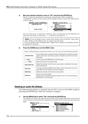 Page 7070
FR-2 Field Memory Recorder (Chapter 6: MENU mode/File menu)
Deleting an audio file (Delete)
1) Use the [MENU] dial to select File and press the [ENTER] key.
The display now shows the audio file list in which all recorded audio files on the current
card are shown. If more than five audio files are stored, the list screen has more than one
page.
5) Move the character selection cursor to OK and press the [ENTER] key.
The FR-2 starts the operation for storing the entered name. When completed,
Completed!...