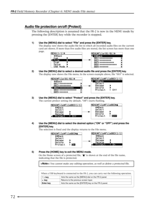 Page 7272
FR-2 Field Memory Recorder (Chapter 6: MENU mode/File menu)
Audio file protection on/off (Protect)
1) Use the [MENU] dial to select File and press the [ENTER] key.
The display now shows the audio file list in which all recorded audio files on the current
card are shown. If more than five audio files are stored, the list screen has more than one
page.
2) Use the [MENU] dial to select a desired audio file and press the [ENTER] key.
The display now shows the File menu. In the screen example above, file...