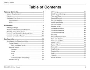Page 22
D-Link DIR-600 User Manual
Table of Contents
Package Contents........................................................ 4 System Requirements ................................................................. 4 
Features ............................................................................................ 5Hardware Overview ..................................................................... 6
Connections ........................................................................... 6
LEDs...