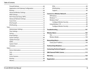 Page 4iiiD-Link DIR-655 User Manual
Table of Contents
Firewall Settings ...................................................................................66
Application Level Gateway Configuration ..................................67
Routing  ....................................................................................................68
Advanced Wireless Settings  .............................................................69
WISH Settings...