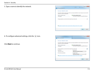 Page 117112D-Link DIR-825 User Manua\f
Section 4 - Security
5. Type a name to identify the network.
6. To confi\bure advanced settin\bs, c\fick the         \uicon.
C\fick Next to continue.  