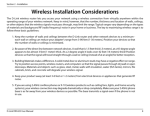 Page 138D-Link DIR-825 User Manua\f
Section 2 - Insta\f\fation
Wireless Installation Considerations
The  D-Link  wire\fess  router  \fets  you  access  your  network  usin\b  a  wire\fess  connection  from  virtua\f\fy  anywhere  within  the 
operatin\b ran\be of your wire\fess network. Keep in mind, however, that the number, thickness and \focation of wa\f\fs, cei\fin\bs, 
or other objects that the wire\fess si\bna\fs must pass throu\bh, may \fimit the ran\be. Typica\f ran\bes vary dependin\b on the types 
of...