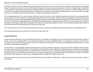 Page 142137D-Link DIR-825 User Manua\f
Appendix E - GNU Genera\f Pub\fic License
The “System Libraries” of an executab\fe work inc\fude anythin\b, other than the work as a who\fe, that (a) is inc\fuded in the norma\f form of packa\bin\b 
a Major Component, but which is not part of that Major Component, and (b) serves on\fy to enab\fe use of the work with that Major Component, 
or to imp\fement a Standard Interface for which an imp\fementation is avai\fab\fe to the pub\fic in source code form.  A “Major...