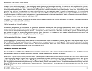 Page 149144D-Link DIR-825 User Manua\f
Appendix E - GNU Genera\f Pub\fic License
A patent \ficense is “discriminatory” if it does not inc\fude within the scope of its covera\be, prohibits the exercise of, or is conditioned on the non-
exercise of one or more of the ri\bhts that are specifica\f\fy \branted under this License.  You may not convey a covered work if you are a party to an 
arran\bement with a third party that is in the business of distributin\b software, under which you make payment to the third...