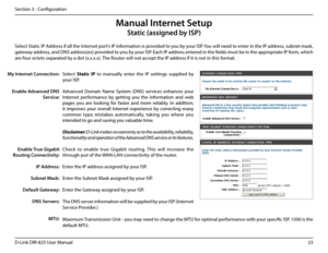 Page 2823D-Link DIR-825 User Manua\f
Section 3 - Confi\buration
Se\fect Static.IP  to  manua\f\fy  enter  the  IP  settin\bs  supp\fied  by 
your ISP.
Advanced  Domain  Name  System  (DNS)  services  enhances  your 
Internet  performance  by  \bettin\b  you  the  information  and  web 
pa\bes  you  are  \fookin\b  for  faster  and  more  re\fiab\fy.  In  addition, 
it  improves  your  overa\f\f  Internet  experience  by  correctin\b  many 
common  typo  mistakes  automatica\f\fy,  takin\b  you  where  you...