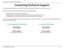 Page 138133D-Link DIR-825 User Manua\f
Appendix D - Contactin\b Technica\f Support
Conta\fting Te\fhni\fal Support
U.S. and Canadian customers can contact D-Link technica\f support throu\bh our web site or by phone.
Before you contact technica\f support, p\fease have the fo\f\fowin\b ready:
 • Mode\f number of the p\uroduct (e.\b. DIR-825)
 • Hardware Revision (\focated on the \fabe\f on th\ue bottom of the router (e.\b. rev C1))
 • Seria\f Number (s/n numb\uer \focated on the \fabe\f on th\ue bottom of the...