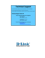 Page 93 
 
 
 
 
 
 
 
 
Technical Support 
 
You can find software updates and user documentation on the D-Link Websites 
 D-Link Provides technical support for customers within the UK. 
If you are outside of the UK, please contact your local D-Link Office for technical support 
 
 
Technical Support within UK 
 
D-Link Technical support over Telephone DI-ALL & DSL-ALL 
(020) 7 365 8440 
Mon-Fri 8.00am to 10.00pm 
 
For all other D-Link Products 
0845 0800 288 
Mon-Fri 9.00am to 6.00pm 
 
D-Link Technical...