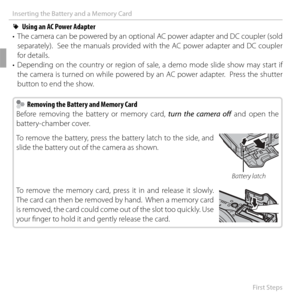 Page 2612 First  Steps
Inserting the Battery and a Memory Card
  RRUsing an AC Power AdapterUsing an AC Power Adapter
•  The camera can be powered by an optional AC power adapter and DC coupler (sold  separately).  See the manuals provided with the AC power adapter and DC coupler 
for details.
•  Depending on the country or region of sale, a demo mode slide show may start if  the camera is turned on while powered by an AC power adapter.  Press the shutter 
button to end the show.
    Removing the Battery and...