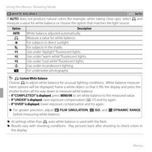 Page 9278Menus
Using the Menus: Shooting Mode
 D D WHITE BALANCE WHITE BALANCE((default: default: AUTO)AUTO)
If  AUTO  does not produce natural colors (for example, when taking close-ups), select h and 
measure a value for white balance or choose the option that matches the light source.
OptionOptionDescriptionDescription
AUTOAUTO White balance adjusted automatically.
hhMeasure a value for white balance.
iiFor subjects in direct sunlight.
jj For subjects in the shade.
kkUse under “daylight” fl uorescent...