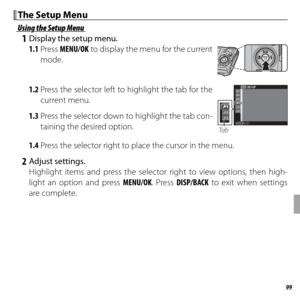 Page 11399Menus
The Setup MenuThe Setup Menu
Using the Setup MenuUsing the Setup Menu
 1  Display the setup menu.1.1 Press  MENU/OK to display the menu for the current 
mode.
1.2 Press the selector left to highlight the tab for the  current menu.
1.3 Press the selector down to highlight the tab con- taining the desired option.
EXIT
SET-UP
Ta b
1.4 Press the selector right to place the cursor in the menu.
 2 Adjust settings.Highlight items and press the selector right to view options, then high-
light an option...