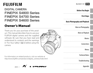 Page 1Owner’s Manual
Thank you for your purchase of this prod-
uct. This manual describes how to use your 
FUJIFILM digital camera and the supplied 
software. Be sure that you have read and 
understood its contents and the warnings 
in “For Your Safety” (P ii) before using the 
camera.
For information on related products, visit our website at 
http://www.fujifilm.com/products/digital_cameras/index.html
Before You Begin
First Steps
Basic Photography and Playback More on PhotographyMore on Playback Movies...