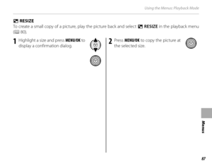 Page 10387
Menus
Using the Menus: Playback Mode
OO RESIZE RESIZE
To create a small copy of a picture, play the picture back and select  O RESIZE in the playback menu 
( P  80).
1  Highlight a size and press MENU/OK  to 
display a confirmation dialog.2 Press  MENU/OK  to copy the picture at 
the selected size. 