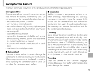 Page 119103
Technical Notes
Caring for the Camera
To ensure continued enjoyment of the product, observe the following precautions.
Storage and UseStorage and Use
If the camera will not be used for an ex tended pe -
riod, remove the battery and memory card.  Do 
not store or use the camera in locations that are:
•  exposed to rain, steam, or smoke
•  very humid or extremely dusty
•  e xp ose d to dire c t sunlight or ver y high temp era -tures, such as in a closed vehicle on a sunny day
• extremely cold
•...