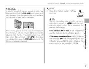 Page 3317
Basic Photography and Playback
Taking Pictures in M (Scene Recognition) Mode
 Silent Mode
In situations in which camera sounds or lights may 
be unwelcome, hold the  DISP/BACK button down until 
o is displayed (note that silent mode is not available 
during movie or voice memo playback).
The camera speaker and AF-assist illuminator/self-
timer lamp turn off and volume ( P 92) can not be 
adjusted (note that the AF-assist illuminator may still 
light when  C is selected in SP1/SP2 ).  To restore...