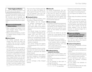 Page 6vi
For Your Safety
Power Supply and Battery*  Confirm your battery type before read-ing the following descriptions.
The following explains proper use of 
batteries and how to prolong their 
life. Incorrect use of batteries can 
cause shorter battery life, as well as 
leakage, excessive heat, fire or explo-
sion.
1   Camera uses the Rechargeable 
Lithium-ion Ba ttery
* When shipped, the battery is not  fully charged. Always charge the 
battery before using it.
* When carrying the battery, install it  in a...