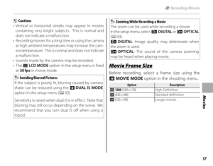 Page 7357
Movies
3 Cautions
• Vertical or horizontal streaks may appear in movies containing very bright subjects.  This is normal and 
does not indicate a malfunction.
•  Recording movies for a long time or using the camera  at high ambient temperatures may increase the cam-
era temperature.  This is normal and does not indicate 
a malfunction.
•  Sounds made by the camera may be recorded.
• The  E LCD MODE  option in the setup menu is fixed 
at  30 fps in movie mode.
 Avoiding Blurred Pictures
If the subject...