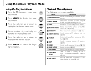 Page 9680
Using the Menus: Playback Mode
Using the Playback MenuUsing the Playback Menu
1 Press the a button to enter play-
back mode.
2 Press  MENU/OK  to display the play-
back menu.
3 Press the selector up or down to  highlight the desired menu item.
4  Press the selector right to display op-tions for the highlighted item.
5 Press the selector up or down to highlight the desired option.
6 Press  MENU/OK  to select the high-
lighted option.
Playback Menu OptionsPlayback Menu Options
The following options are...