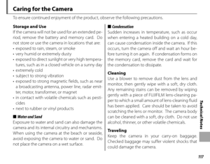 Page 131117
Technical Notes
Caring for the Camera
To ensure continued enjoyment of the product, observe the following precautions.
Storage and UseStorage and Use
If the camera will not be used for an ex tended pe -
riod, remove the battery and memory card.  Do 
not store or use the camera in locations that are:
•  exposed to rain, steam, or smoke
•  very humid or extremely dusty
•  e xp ose d to dire c t sunlight or ver y high temp era -tures, such as in a closed vehicle on a sunny day
• extremely cold
•...