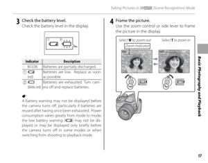 Page 3117
Basic Photography and Playback
Taking Pictures in M (Scene Recognition) Mode
   3  Check the battery level.Check the battery level in the display.
qw
IndicatorIndicatorDescriptionDescription
NO ICON Batteries are partially discharged.
q B 
(red) Batteries are low.  Replace as soon 
as possible.
w A 
(blinks red) Batteries are exhausted. Turn cam-
era off and replace batteries.
1 
A battery warning may not be displayed before 
the camera turns off, particularly if batteries are 
reused after having...