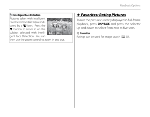 Page 6854
Playback Options
 Intelligent Face Detection
Pictures taken with Intelligent 
Face Detection ( P 35) are indi-
cated by a  g icon.  Press the 
f button to zoom in on the 
subject selected with Intelli-
gent Face Detection.  You can 
then use the zoom control to zoom in and out.
BACK
ZOOM
 I I Favorites: Rating Pictures Favorites: Rating Pictures
To rate the picture currently displayed in full-frame 
playback, press  DISP/BACK and press the selector 
up and down to select from zero to five stars.
2...