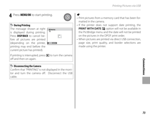 Page 8773
Connections
Printing Pictures via USB
4 Press MENU/OK  to start printing.
 During Printing
The message shown at right 
is displayed during printing.  
Press  DISP/BACK  to cancel be-
fore all pictures are printed 
(depending on the printer, 
printing may end before the 
current picture has printed).
If printing is interrupted, press  a to turn the camera 
off and then on again.
PRINTING
CANCEL
 Disconnecting the Camera
Confirm that “PRINTING” is not displayed in the moni-
tor and turn the camera off....