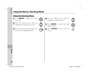Page 7868
Menus
Using the Menus: Shooting Mode
Using the Shooting MenuUsing the Shooting Menu
1 Press MENU/OK to display the shoot-
ing menu.
2 Press the selector up or down to 
highlight the desired menu item.
3  Press the selector right to display op-
tions for the highlighted item.
4 Press the selector up or down to 
highlight the desired option.
5 Press MENU/OK to select the high-
lighted option.
6 Press DISP/BACK to exit from the 
menu.
Menus
$00 L240_10-EN_Print.indb   68$00 L240_10-EN_Print.indb...