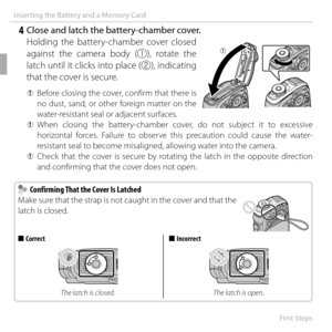 Page 3010 First  Steps
Inserting the Battery and a Memory Card
   4  Close and latch the battery-chamber cover.Holding the battery-chamber cover closed 
against the camera body ( q), rotate the 
latch until it clicks into place ( w), indicating 
that the cover is secure.
 
Q Before closing the cover, confirm that there is 
no dust, sand, or other foreign matter on the 
water-resistant seal or adjacent surfaces.
 
Q When closing the battery-chamber cover, do not subject it to excessive 
horizontal forces....