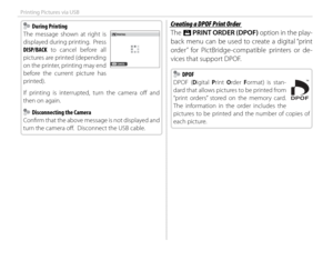 Page 118102
Printing Pictures via USB
  During Printing During Printing
The message shown at right is 
displayed during printing.  Press 
DISP/BACK to cancel before all 
pictures are printed (depending 
on the printer, printing may end 
before the current picture has 
printed).
If printing is interrupted, turn the camera off    and 
then on again.
  Disconnecting the Camera  Disconnecting the Camera
Confi  rm that the above message is not displayed and 
turn the camera off .  Disconnect the USB cable.
 Creating...