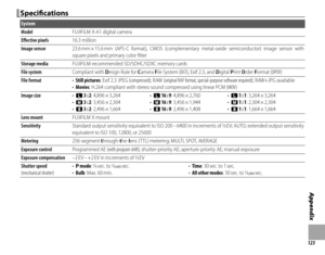 Page 139123
Appendix
Specifi  cationsSpecifi cations
System
ModelModelFUJIFILM X-A1FUJIFILM X-A1 digital camera digital camera
Eff  ective pixelsEff ective pixels16.3 million16.3 million
Image sensorImage sensor23.6 mm × 15.6 mm  (APS-C  format),  CMOS  (complementary  metal-oxide  semiconductor)  image  sensor  with 23.6 mm × 15.6 mm (APS-C format), CMOS (complementary metal-oxide semiconductor) image sensor with square pixels and primary color ﬁ ltersquare pixels and primary color ﬁ lter
Storage mediaStorage...