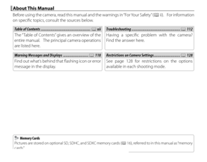 Page 10x
About This ManualAbout This Manual
Before using the camera, read this manual and the warnings in “For Your Safety” (P ii).  For information 
on specifi c topics, consult the sources below.
Table of ContentsTable of Contents ................................................. .................................................PP xii xiiTroubleshootingTroubleshooting ................................................ ................................................PP 112 112
The “ Table of Contents” gives an...