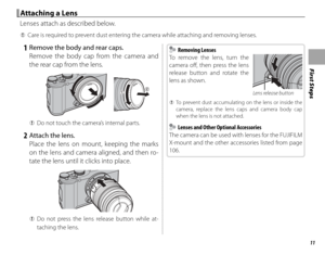 Page 2711
First Steps
 Attaching a Lens Attaching a Lens
Lenses attach as described below.
 
Q Care is required to prevent dust entering the camera while attaching and removing lenses.
 1  Remove the body and rear caps.
Remove the body cap from the camera and 
the rear cap from the lens.
 
Q Do not touch the camera’s internal parts.
 2  Attach the lens.
Place the lens on mount, keeping the marks 
on the lens and camera aligned, and then ro-
tate the lens until it clicks into place.
 
Q Do not press the lens...