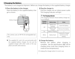 Page 2812
 Charging the Battery Charging the Battery
The battery is not charged at shipment.  Before use, charge the battery in the supplied battery charger.
 1  Place the battery in the charger.Place the battery in the supplied battery char-
ger as shown.
Battery charger
Battery
Charge lamp
Arrow
The camera uses an NP-W126 rechargeable bat-
tery.
 
R The supplied AC cord is for use exclusively with 
the supplied battery charger. Do not use the 
supplied charger with other cords or the sup-
plied cord with...