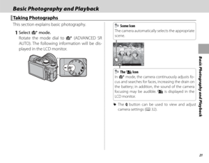 Page 3721
Basic Photography and Playback
Basic Photography and PlaybackBasic Photography and Playback
Taking PhotographsTaking Photographs
This section explains basic photography.
   1 Select S mode.
Rotate the mode dial to  S (ADVANCED SR 
AUTO). The following information will be dis-
played in the LCD monitor.
    Scene Icon Scene Icon
The camera automatically selects the appropriate 
scene.
    The  The oo Icon Icon
In  S  mode, the camera continuously adjusts fo-
cus and searches for faces, increasing the...