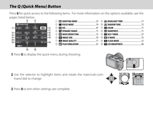 Page 4832
 The Q (Quick Menu) Button The Q (Quick Menu) Button
Press Q for quick access to the following items.  For more information on the options available, see the 
pages listed below.
DYNAMIC RANGE
SET
3:2F
400
AA  SHOOTING MODE ................................... 33BF FOCUS MODE .......................................... 74CN ISO ........................................................... 47DU DYNAMIC RANGE ................................... 71Eh NOISE REDUCTION ................................. 72FO...