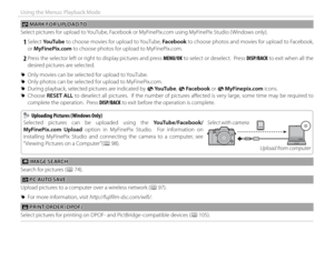 Page 10286
Using the Menus: Playback Mode
 j j MARK FOR UPLOAD TO MARK FOR UPLOAD TO
Select pictures for upload to YouTube, Facebook or MyFinePix.com using MyFinePix Studio ( Windows only).
 
1 Select  YouTube to choose movies for upload to YouTube,  Facebook to choose photos and movies for upload to Facebook, 
or MyFinePix.com to choose photos for upload to MyFinePix.com.
 
2 Press the selector left or right to display pictures and press  MENU/OK to select or deselect.  Press DISP/BACK to exit when all the...