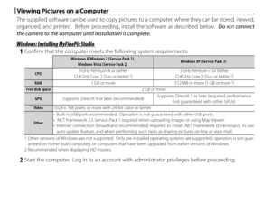Page 11498
 Viewing Pictures on a Computer Viewing Pictures on a Computer
The supplied software can be used to copy pictures to a computer, where they can be stored, viewed, 
organized, and printed.  Before proceeding, install the software as described below.  Do 
NOT connect 
the camera to the computer until installation is complete.
 Windows: Installing MyFinePix Studio Windows: Installing MyFinePix Studio
 1  Confi rm that the computer meets the following system requirements:
Windows 8/Windows 7 (Service Pack...