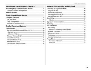 Page 13xiii
Table of Contents
Basic Movie Recording and PlaybackBasic Movie Recording and Playback
Recording High-Defi  nition (HD) Movies ............................... 31
Using an External Microphone ................................................. 32
Viewing Movies  .......................................................................\
......... 33
The Q (Quick Menu) ButtonThe Q (Quick Menu) Button
Using the Q Button .......................................................................\
.. 35
The...