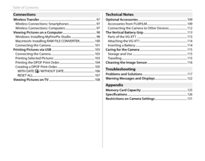 Page 16xvi
Table of Contents
ConnectionsConnections
Wireless Transfer .......................................................................\
....... 97Wireless Connections: Smartphones ..................................... 97
Wireless Connections: Computers .......................................... 97
Viewing Pictures on a Computer  .............................................. 98
Windows: Installing MyFinePix Studio  .................................. 98
Macintosh: Installing RAW FILE CONVERTER...