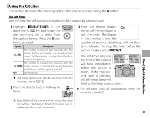 Page 5135
The Q (Quick Menu) Button
 Using the Q Button Using the Q Button
This section describes the shooting options that can be accessed using the Q button.
 The Self-Timer The  Self-Timer
Use the timer for self-portraits or to prevent blur caused by camera shake.
 1 Highlight B SELF-TIMER in the 
quick menu (P 34) and rotate the 
rear command dial to select from 
the options below.  Press the  Q but-
ton to proceed.
OptionOptionDescriptionDescription
RR  2 SEC  2 SEC The shutter is released two seconds...