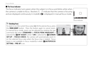 Page 7862
Focus Mode
 
■  The Focus Indicator
The focus indicator turns green when the subject is in focus and blinks white when 
the camera is unable to focus.  Brackets (“(  )”) indicate that the camera is focusing 
and are displayed continuously in mode C.  j is displayed in manual focus mode.
P4001000 F3.3
11
12
2
3 300
Focus indicator
    Checking Focus Checking Focus
To zoom in on the current focus area (P 45) for precise focus, press 
the  FOCUS ASSIST button.  Press the button again to cancel zoom.  
In...