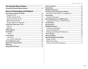 Page 11xi
Table of Contents
The Q (Quick Menu) ButtonThe Q (Quick Menu) Button
Using the Q (Quick Menu) Button ............................................ 34
More on Photography and PlaybackMore on Photography and Playback
Choosing an Exposure Mode ..................................................... 36Program AE (P)  .......................................................................\
......... 36
Shutter-Priority AE (S)  .................................................................. 37...