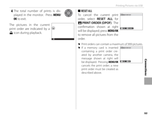 Page 117103
Connections
Printing Pictures via USB
 4 The total number of prints is dis-played in the monitor.  Press MENU/
OK to exit.
The pictures in the current 
print order are indicated by a 
u icon during playback.
 
■ RESET ALL
To cancel the current print 
order, select RESET ALL for 
K  PRINT ORDER (DPOF) .  The 
confi rmation shown at right 
will be displayed; press  MENU/OK 
to remove all pictures from the 
order.
 
R Print orders can contain a maximum of 999 pictures.
 
R If a memory card is inserted...