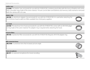 Page 120106
Optional Accessories
Leather casesLeather casesLC-X100S: This leather case, exclusively for use with the X100S/X100, combines practicality with the luxury of leather and comes 
with a shoulder strap made of the same material.  Pictures can be taken and batteries and memory cards inserted or removed 
with the camera still in its case.
Adapter ringsAdapter ringsAR-X100: An aluminum adapter ring exclusively for use with the X100S/X100. It is used when attaching the 
LH-X100 lens hood or φ49 mm fi lters...