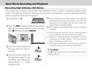 Page 4632
Basic Movie Recording and PlaybackBasic Movie Recording and Playback
  Recording High-Defi  nition (HD) MoviesRecording High-Defi  nition (HD) Movies
The camera can be used to record short high-defi nition movies.  Sound is recorded in stereo via the 
built-in microphone; during recording, do not cover the microphone or use the viewfi nder selector, 
which is located next to the microphone.
 1  Set aperture to A.
 2 Press the DRIVE button to display drive options.  
Press the command dial up or down...