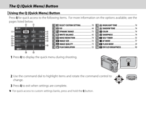 Page 4834
 The Q (Quick Menu) Button The Q (Quick Menu) Button
Using the Q (Quick Menu) ButtonUsing the Q (Quick Menu) Button
Press Q for quick access to the following items.  For more information on the options available, see the 
pages listed below.
ISO
SET
3200BASIC
3:2FINE
1 u  SELECT CUSTOM SETTING ...................... 70
2  N  ISO ........................................................... 44
3 
U  DYNAMIC RANGE ................................... 73
4 D  WHITE BALANCE...